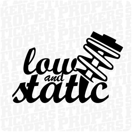 LOW & STATIC